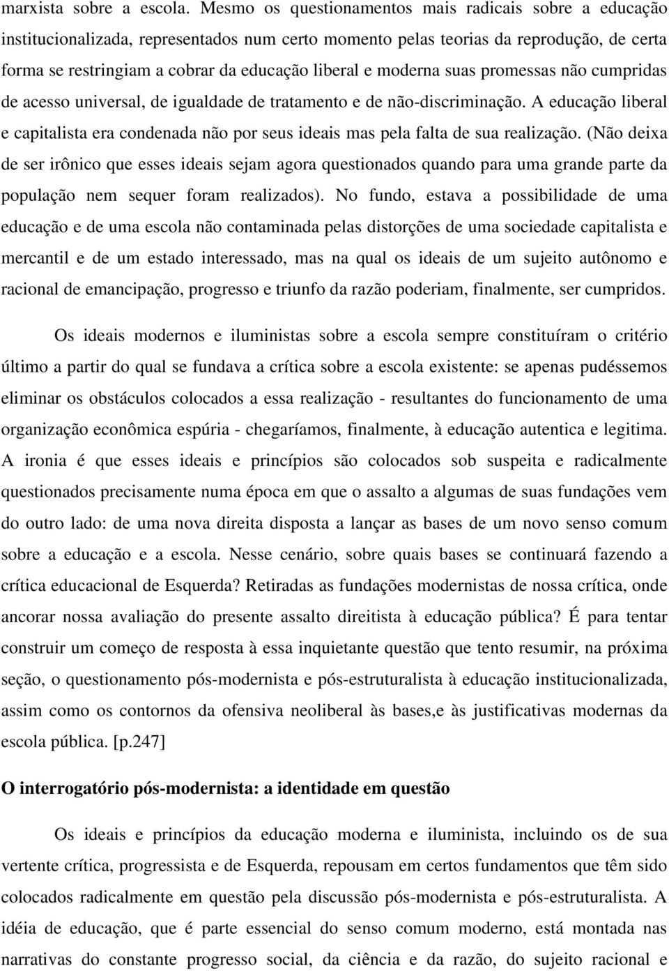 moderna suas promessas não cumpridas de acesso universal, de igualdade de tratamento e de não-discriminação.