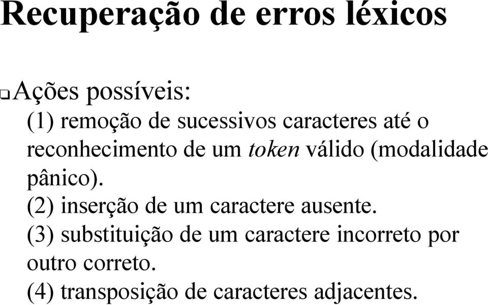 (2) inserção de um caractere ausente.