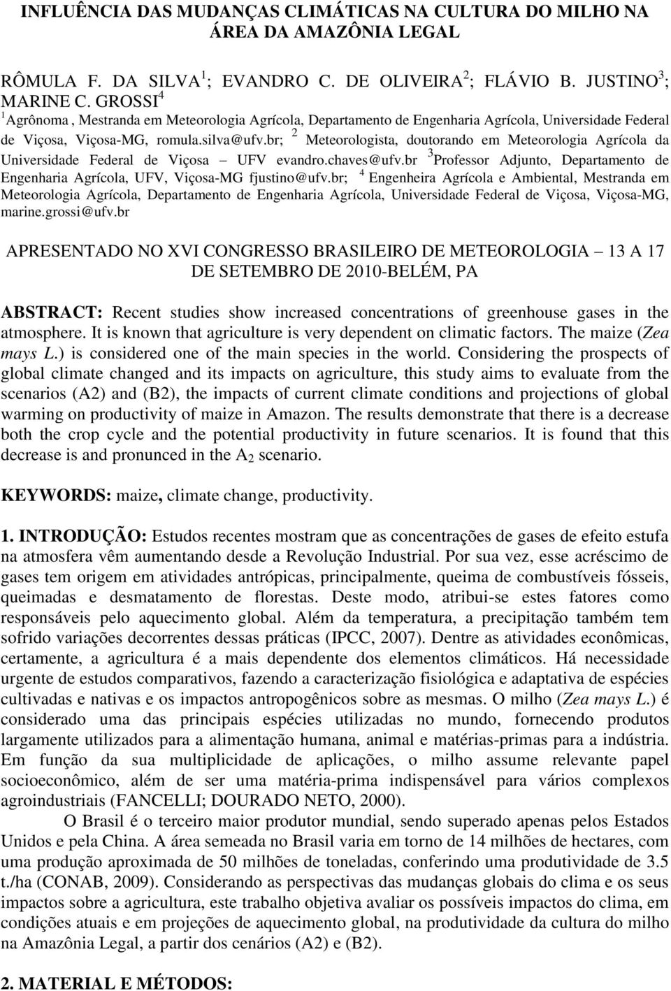 br; 2 Meteorologista, doutorando em Meteorologia Agrícola da 3 Universidade Federal de Viçosa UFV evandro.chaves@ufv.