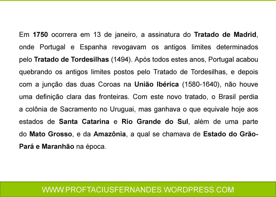 Após todos estes anos, Portugal acabou quebrando os antigos limites postos pelo Tratado de Tordesilhas, e depois com a junção das duas Coroas na União Ibérica