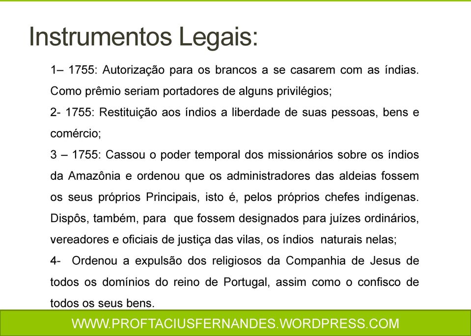 missionários sobre os índios da Amazônia e ordenou que os administradores das aldeias fossem os seus próprios Principais, isto é, pelos próprios chefes indígenas.