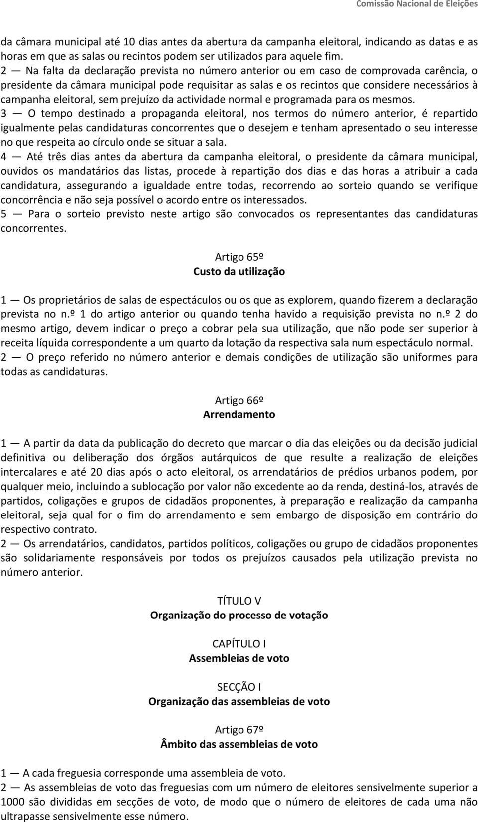 eleitoral, sem prejuízo da actividade normal e programada para os mesmos.