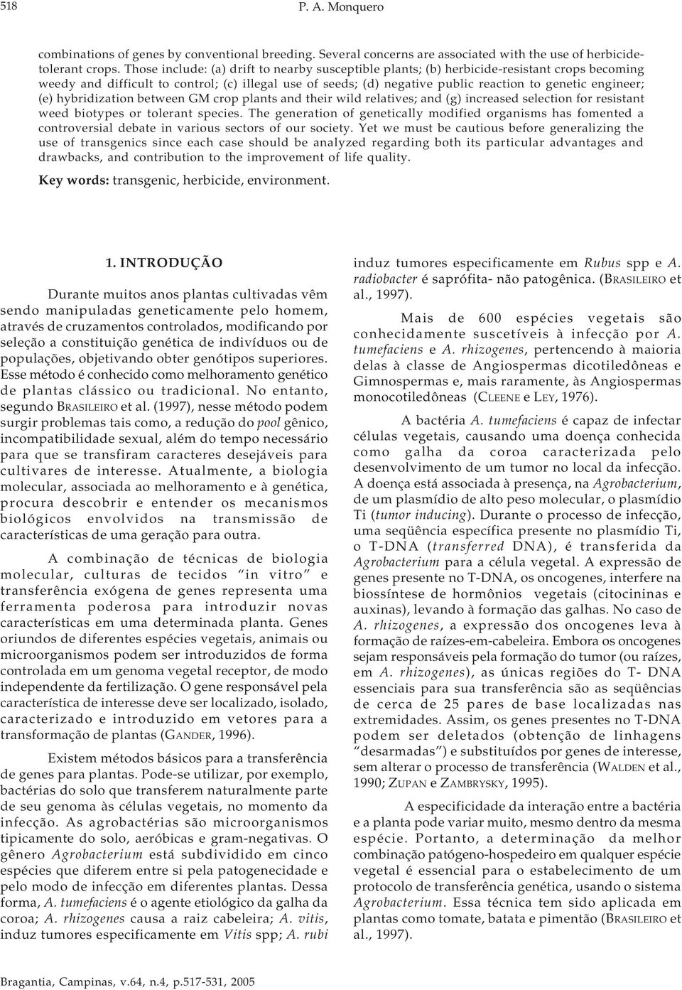 engineer; (e) hybridization between GM crop plants and their wild relatives; and (g) increased selection for resistant weed biotypes or tolerant species.