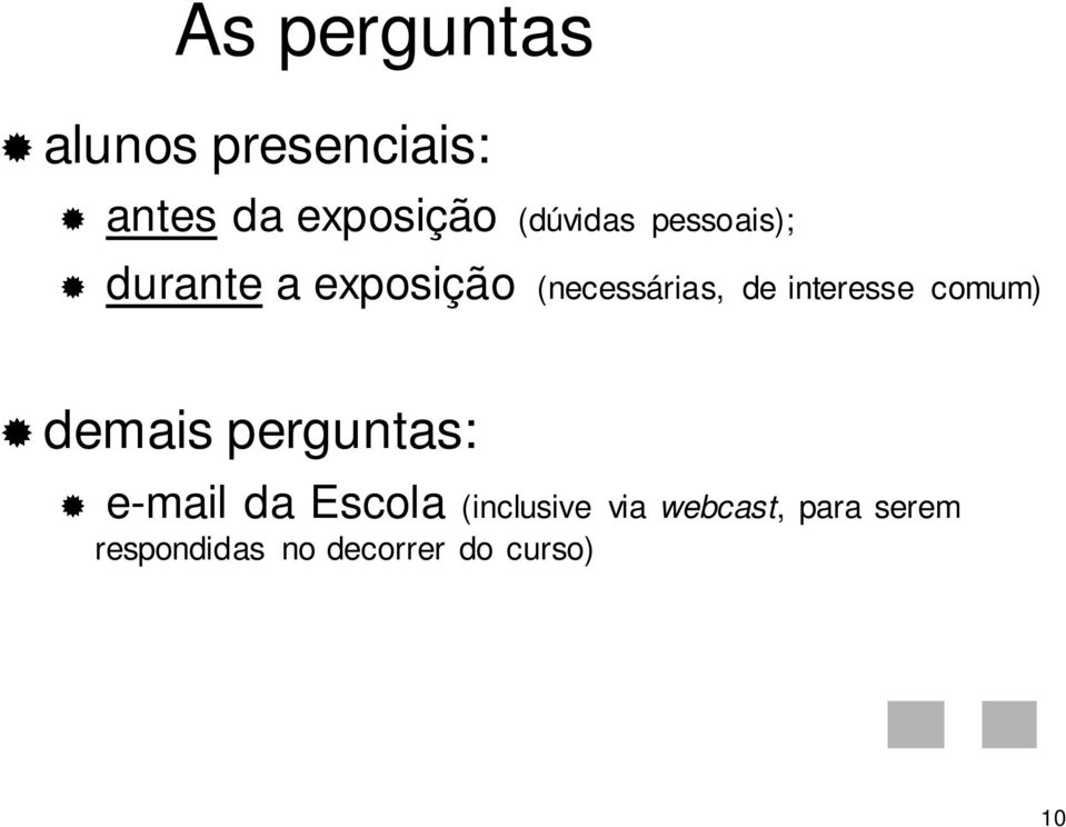 interesse comum) demais perguntas: e-mail da Escola