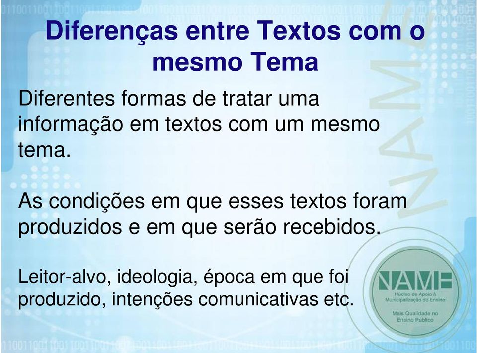 As condições em que esses textos foram produzidos e em que serão