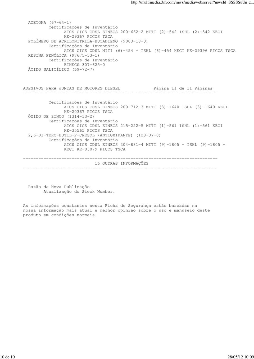 (3)-1640 KECI KE-20367 PICCS TSCA ÓXIDO DE ZINCO (1314-13-2) AICS CICS CDSL EINECS 215-222-5 MITI (1)-561 ISHL (1)-561 KECI KE-35565 PICCS TSCA 2,6-DI-TERC-BUTIL-P-CRESOL (ANTIOXIDANTE) (128-37-0)