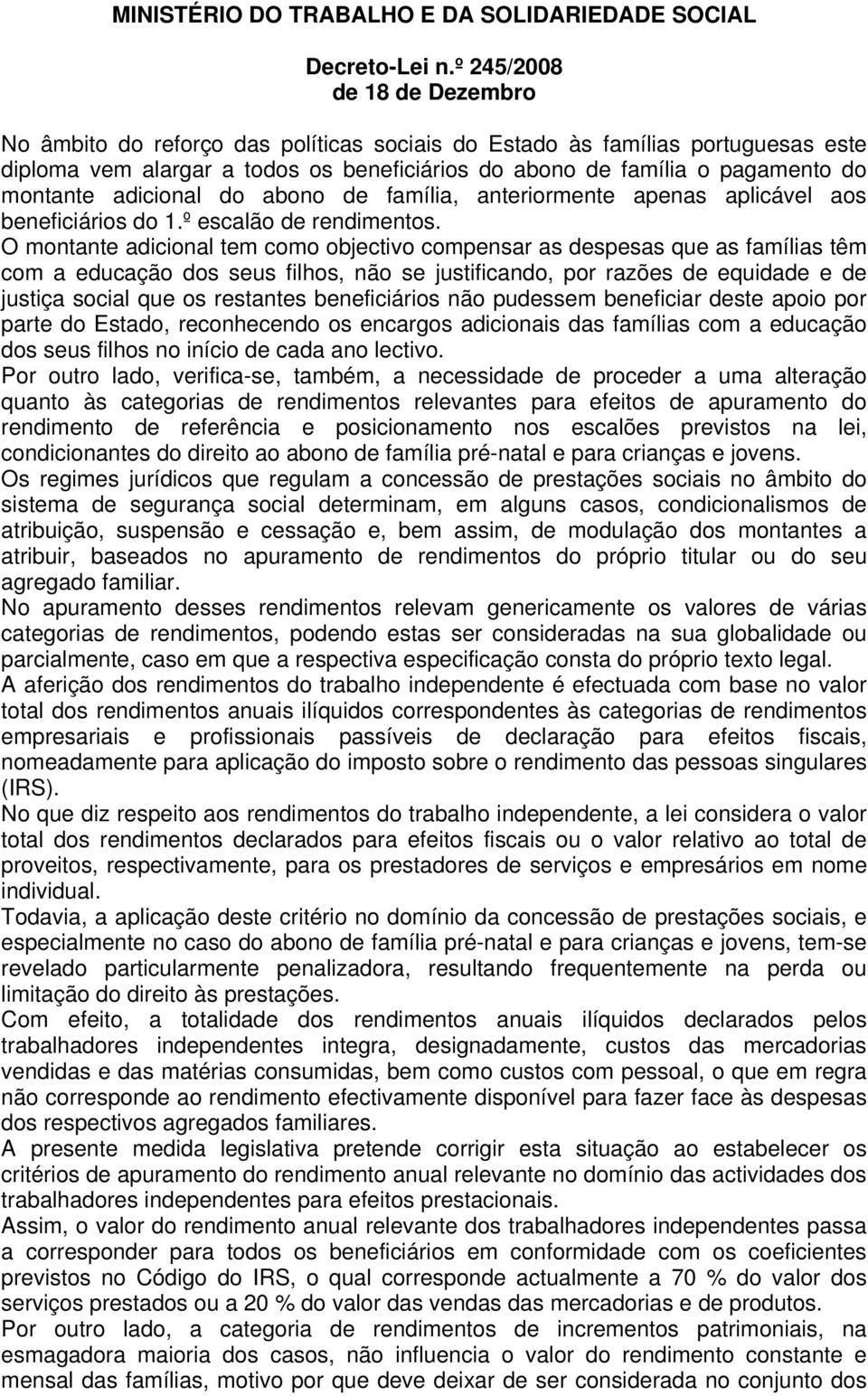 adicional do abono de família, anteriormente apenas aplicável aos beneficiários do 1.º escalão de rendimentos.