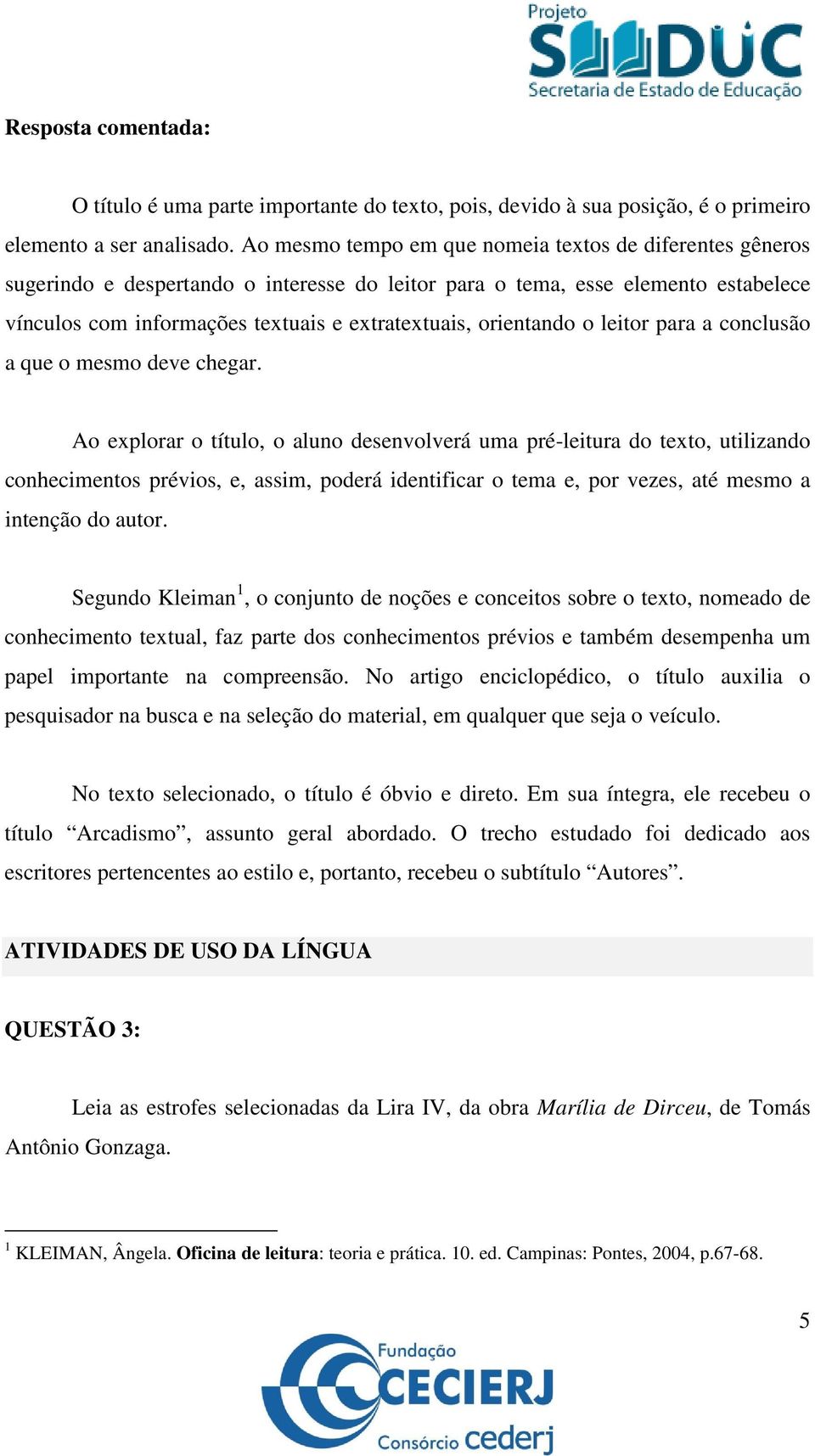 orientando o leitor para a conclusão a que o mesmo deve chegar.