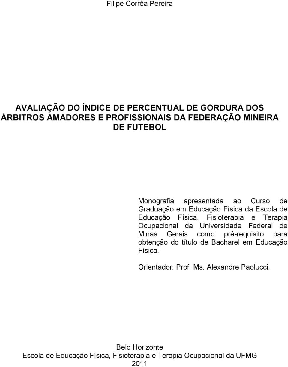 Ocupacional da Universidade Federal de Minas Gerais como pré-requisito para obtenção do título de Bacharel em Educação Física.
