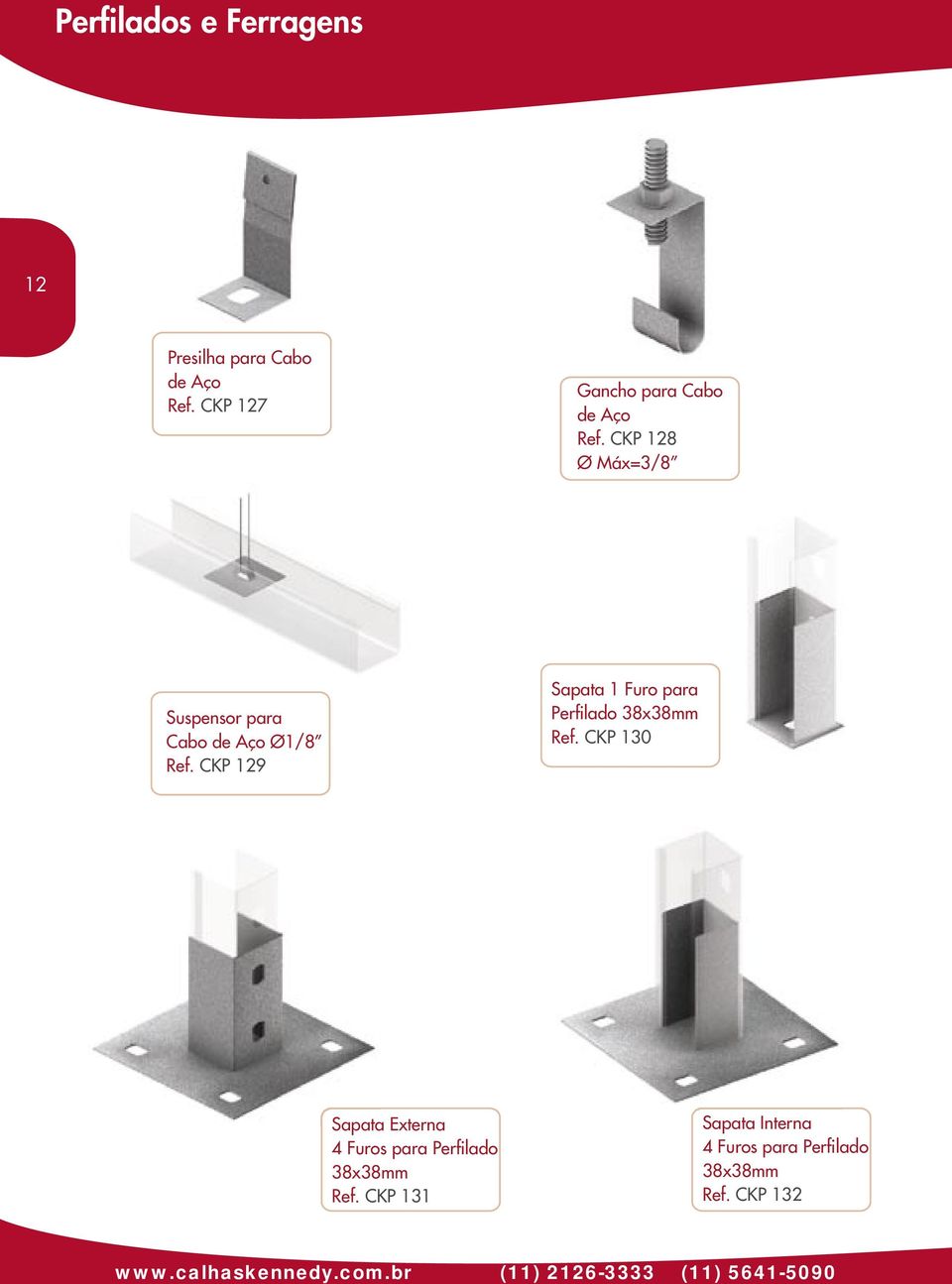 Furo para Perfilado 38x CKP 130 Sapata Externa 4 Furos para