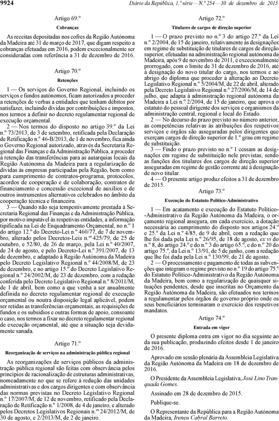 referência a 31 de dezembro de 216. Artigo 7.