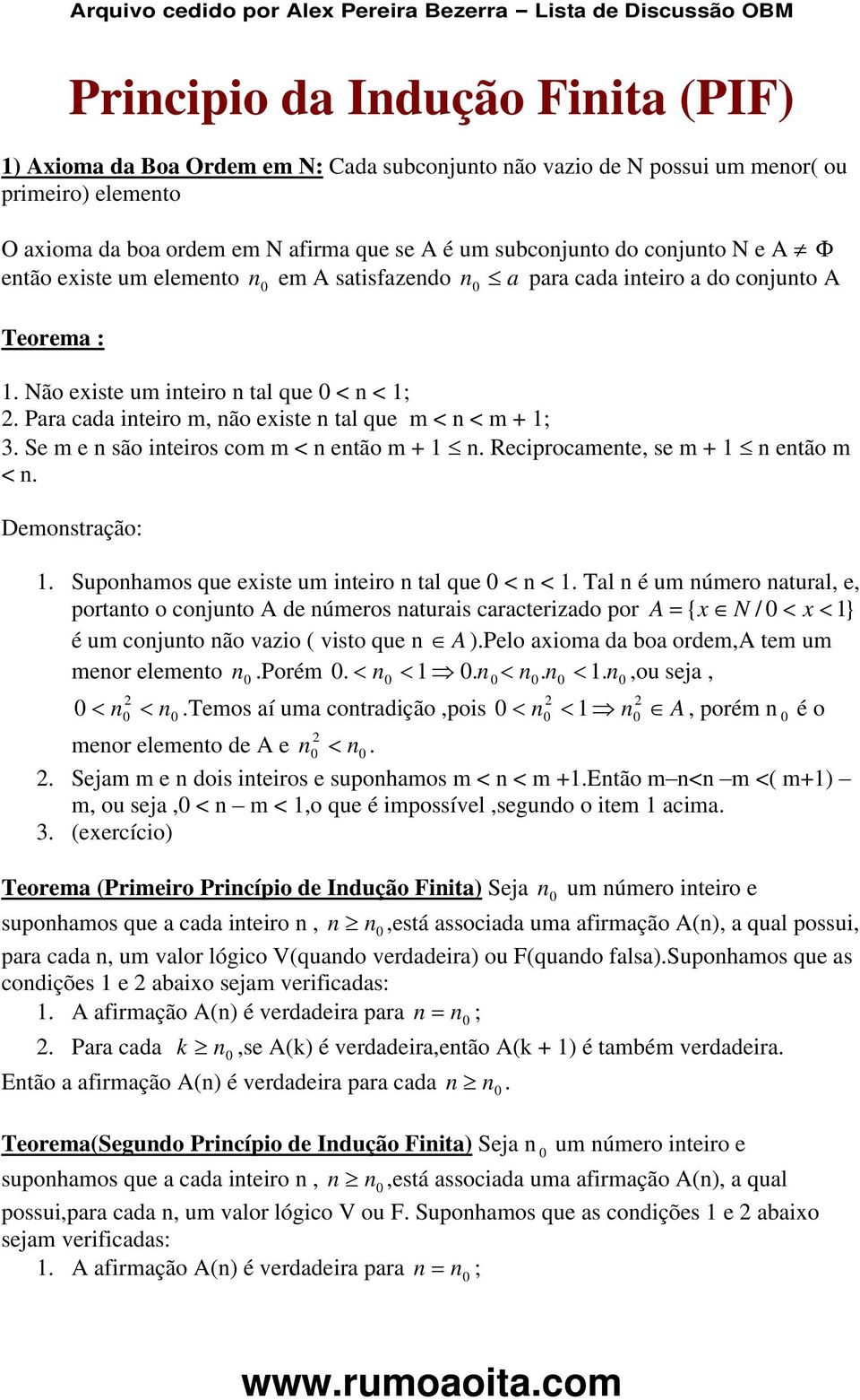 Se m e são teros com m < etão m +. Recrocmete, se m + etão m <. Demostrção:. Suohmos que exste um tero tl que < <.