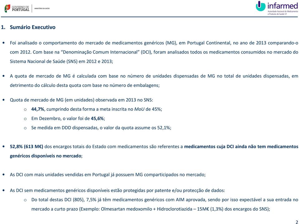 com base no número de unidades dispensadas de MG no total de unidades dispensadas, em detrimento do cálculo desta quota com base no número de embalagens; Quota de mercado de MG (em unidades)