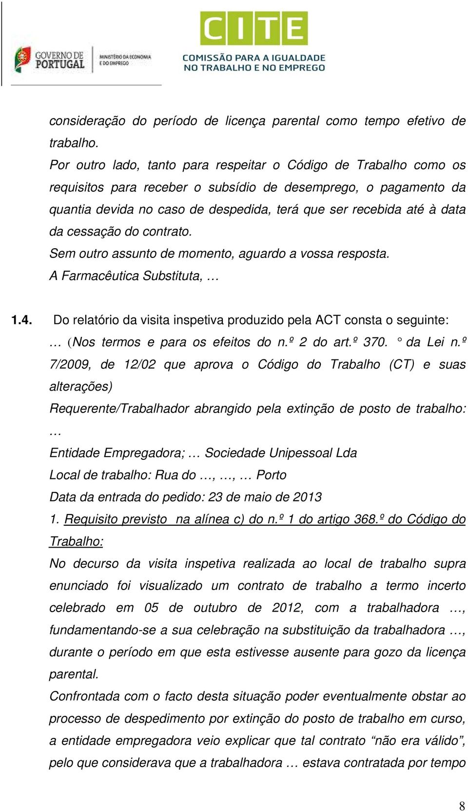 data da cessação do contrato. Sem outro assunto de momento, aguardo a vossa resposta. A Farmacêutica Substituta, 1.4.