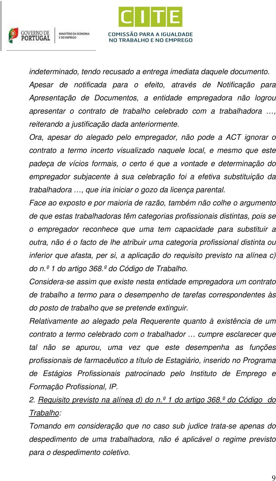 reiterando a justificação dada anteriormente.