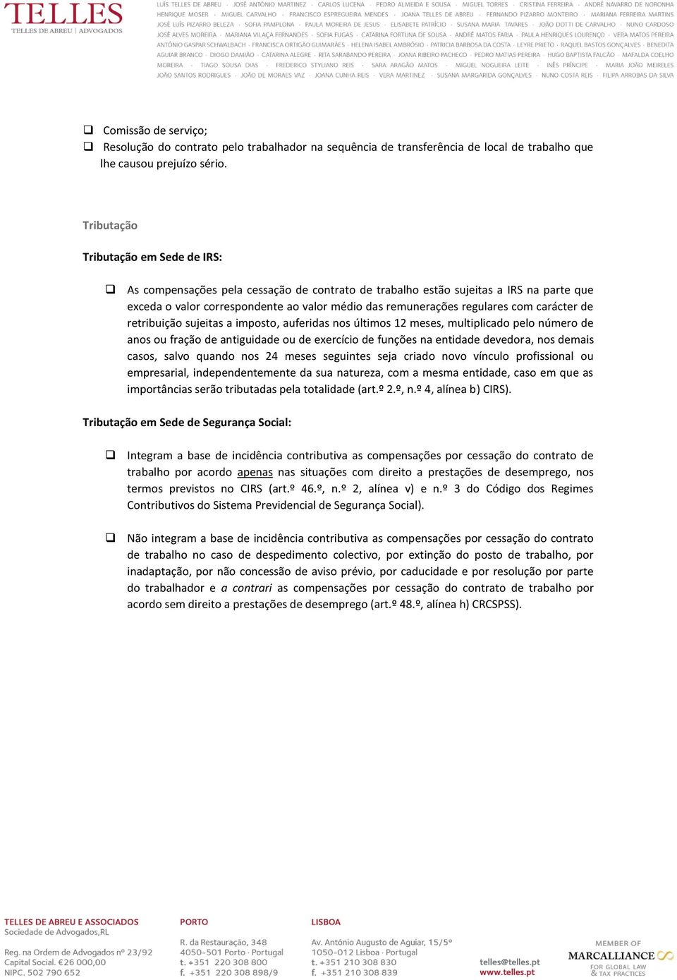 com carácter de retribuição sujeitas a imposto, auferidas nos últimos 12 meses, multiplicado pelo número de anos ou fração de antiguidade ou de exercício de funções na entidade devedora, nos demais