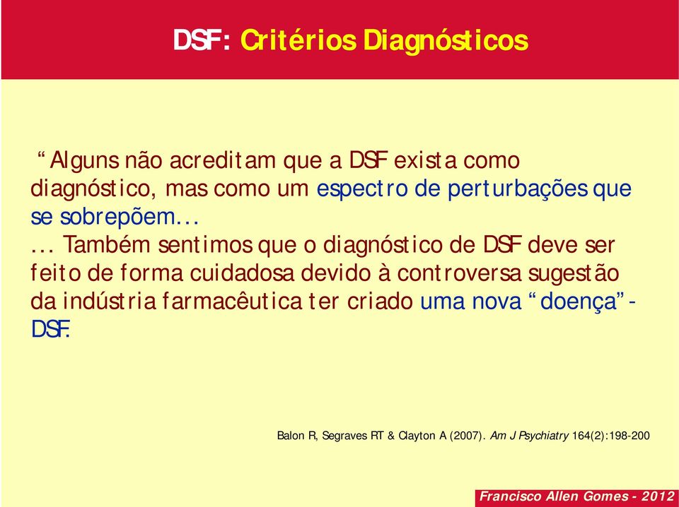 ..... Também sentimos que o diagnóstico de DSF deve ser feito de forma cuidadosa devido à controversa