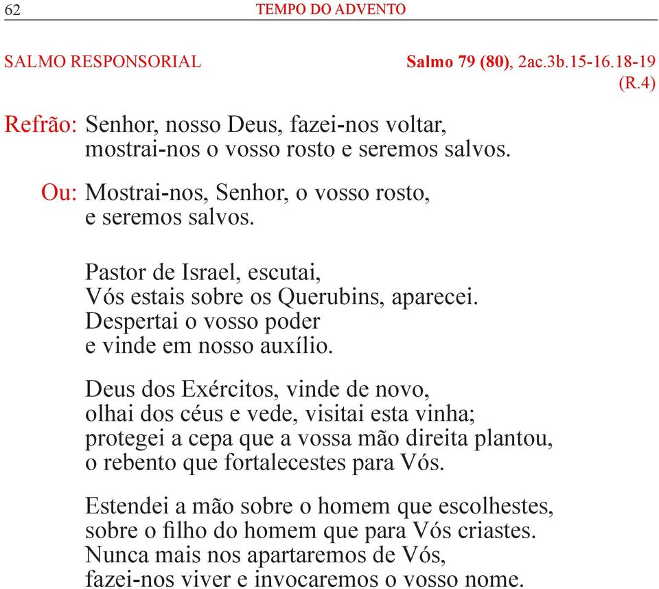 Despertai o vosso poder e vinde em nosso auxílio.