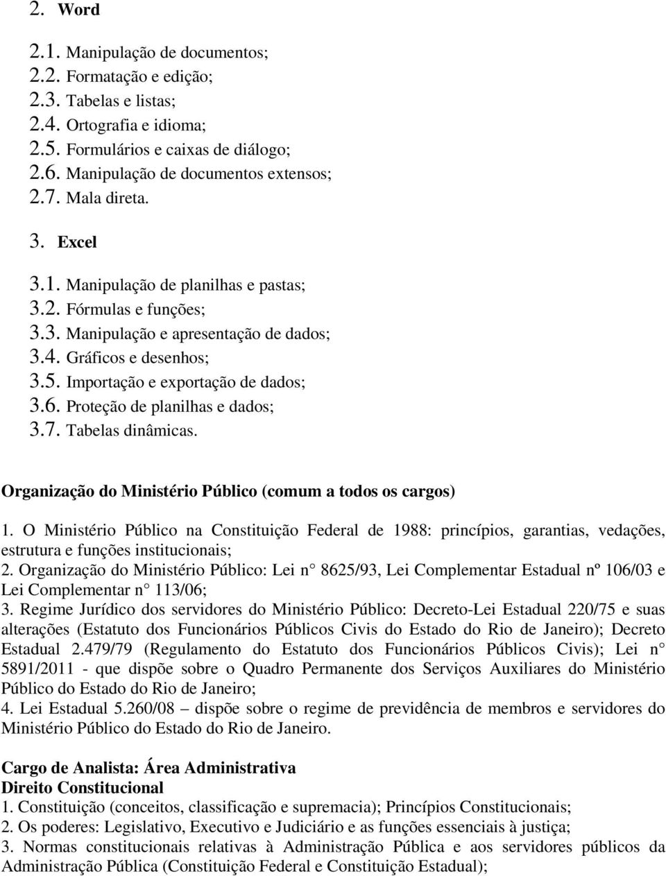 Proteção de planilhas e dados; 3.7. Tabelas dinâmicas. Organização do Ministério Público (comum a todos os cargos) 1.