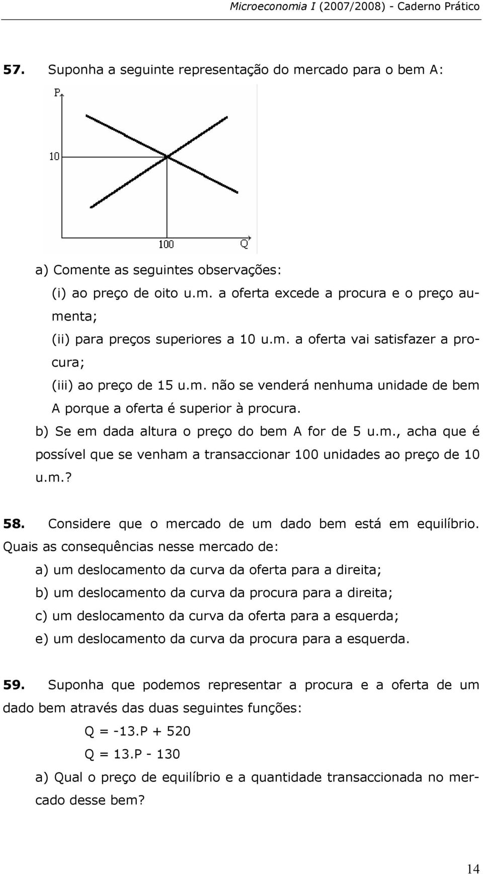 m.? 58. Considere que o mercado de um dado bem está em equilíbrio.