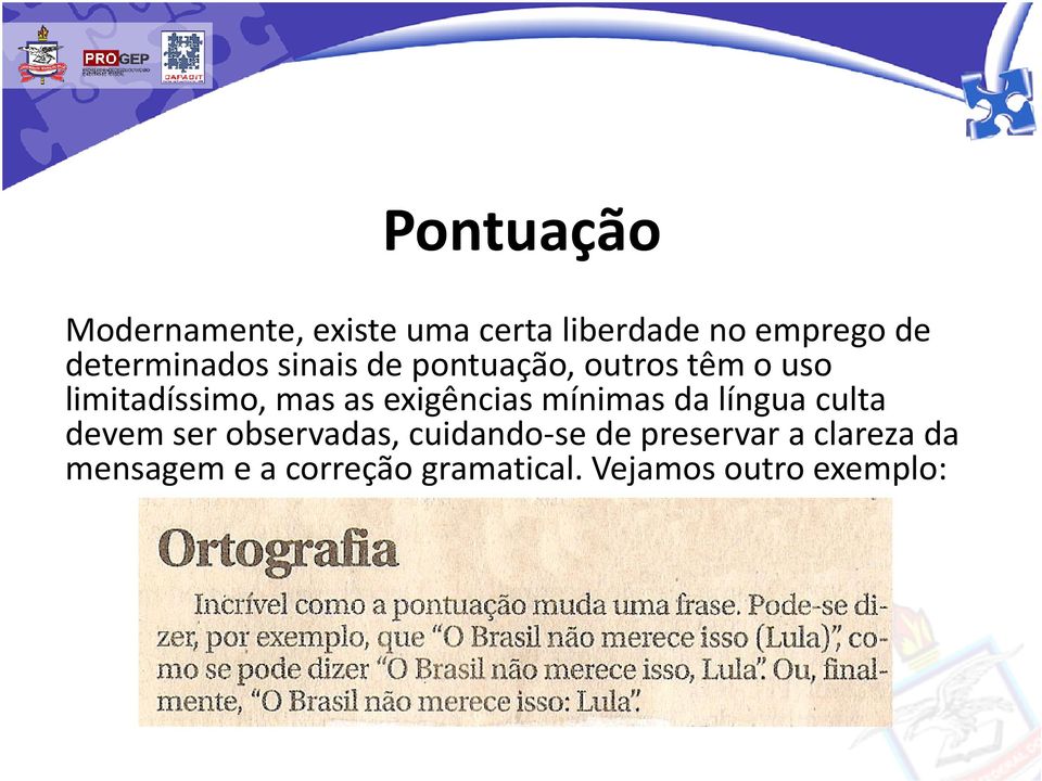 exigências mínimas da língua culta devem ser observadas, cuidando-se de