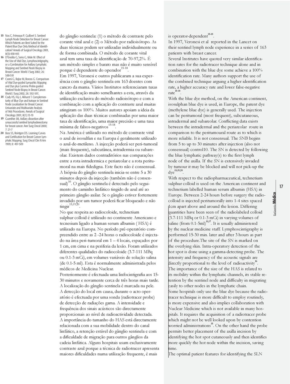 Effect of the Use of Vital Dye, Lymphoscintigraphy, or a Combination for Axillary Lymphatic Mapping and Sentinel Node Biopsy in Breast Cancer.