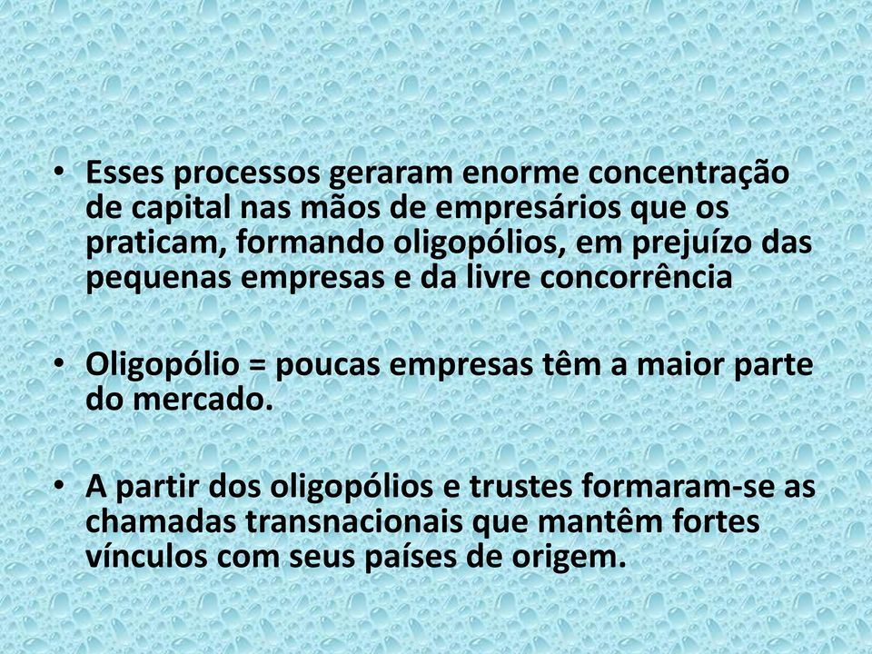 Oligopólio = poucas empresas têm a maior parte do mercado.