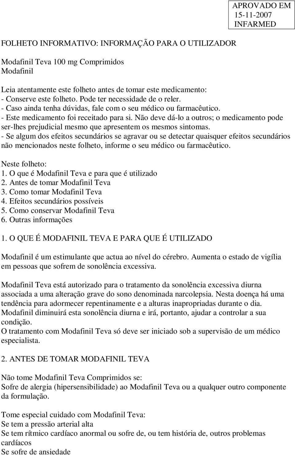 Não deve dá-lo a outros; o medicamento pode ser-lhes prejudicial mesmo que apresentem os mesmos sintomas.