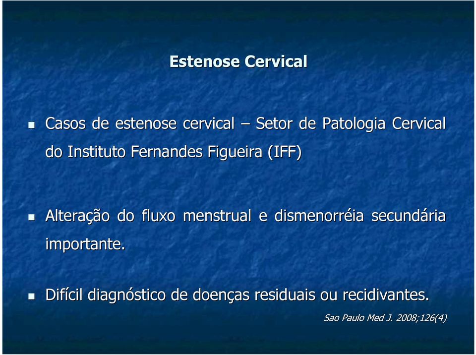 menstrual e dismenorréia secundária importante.