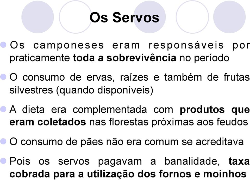 complementada com produtos que eram coletados nas florestas próximas aos feudos O consumo de pães