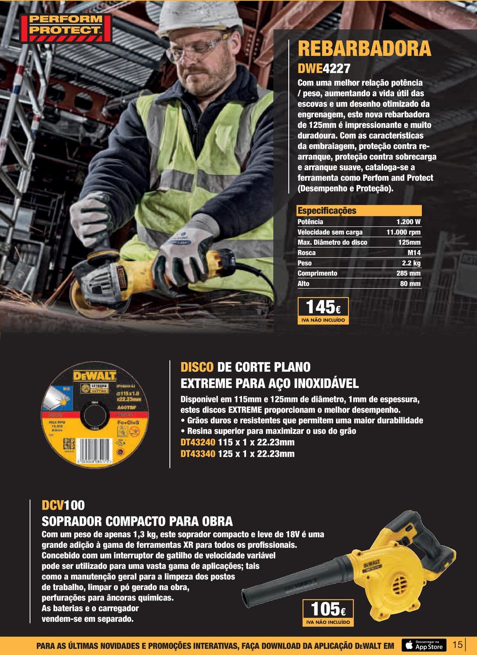 Especificações Potência Velocidade sem carga Max. Diâmetro do disco Rosca Comprimento Alto 1.200 W 11.000 rpm 125mm M14 2.