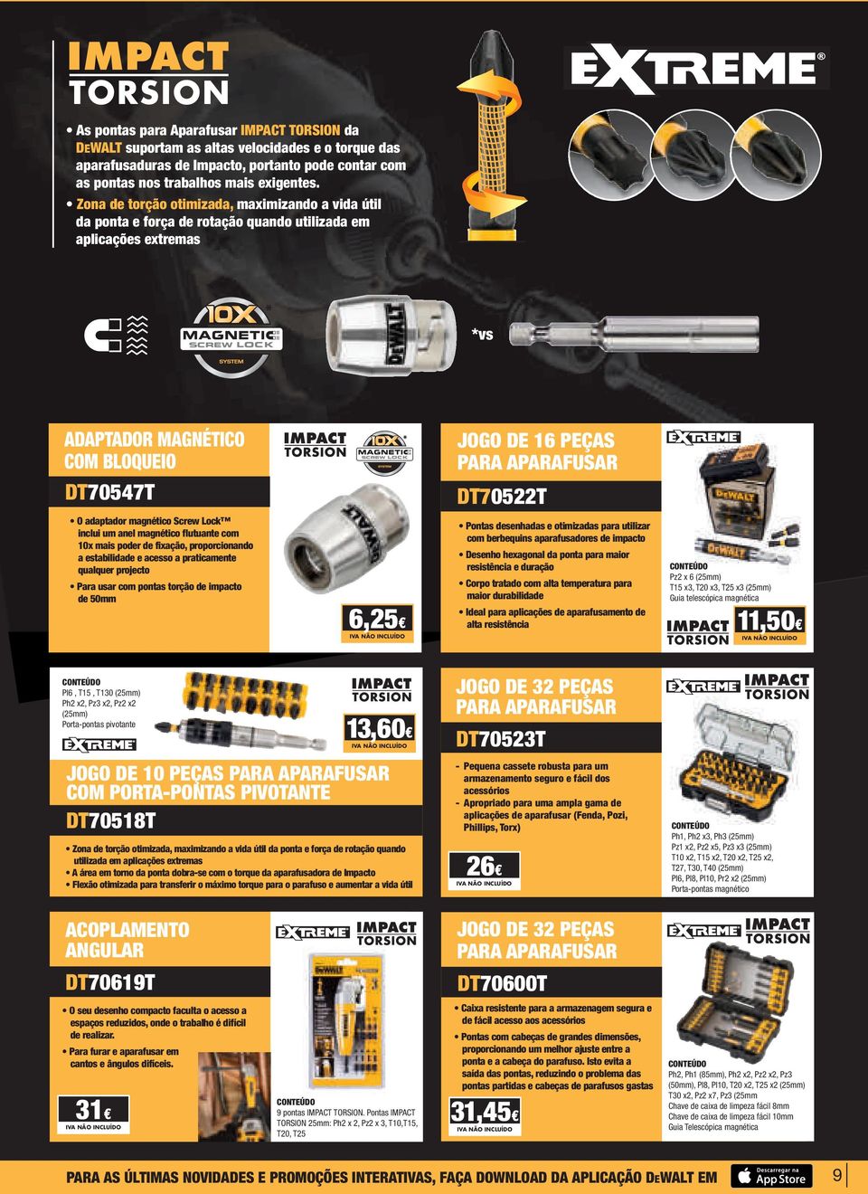 DT70522T O adaptador magnético Screw Lock inclui um anel magnético flutuante com 10x mais poder de fixação, proporcionando a estabilidade e acesso a praticamente qualquer projecto Para usar com