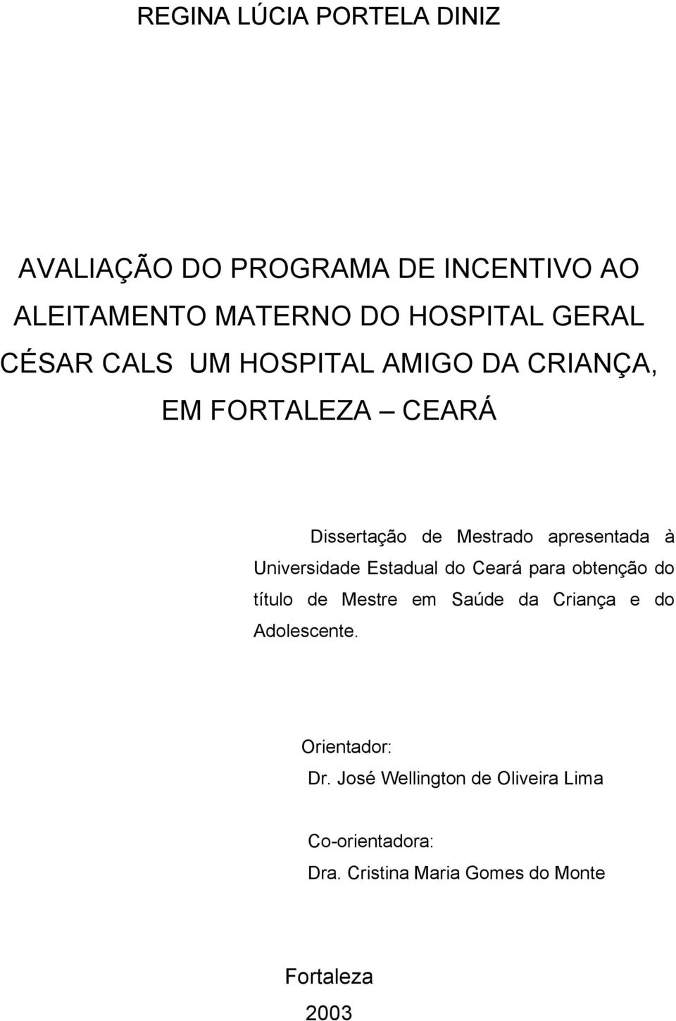 Universidade Estadual do Ceará para obtenção do título de Mestre em Saúde da Criança e do Adolescente.