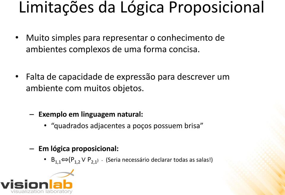 Falta de capacidade de expressão para descrever um ambiente com muitos objetos.