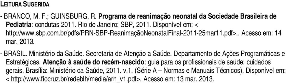 Secretaria de Atenção a Saúde. Departamento de Ações Programáticas e Estratégicas.