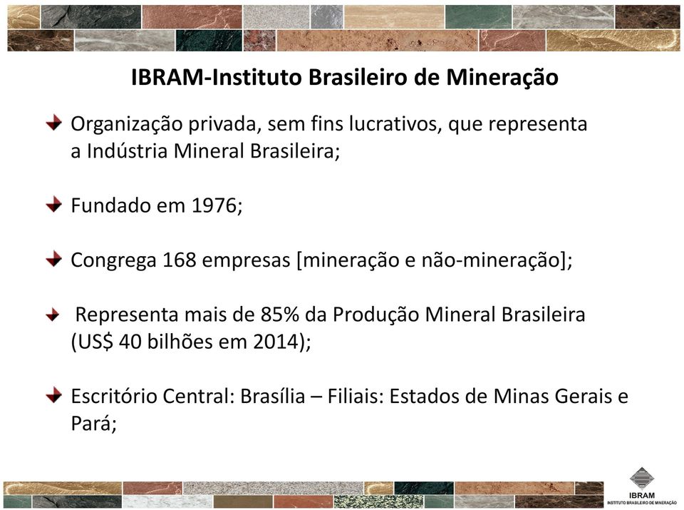 empresas[mineração e não-mineração]; Representa mais de 85% da Produção Mineral