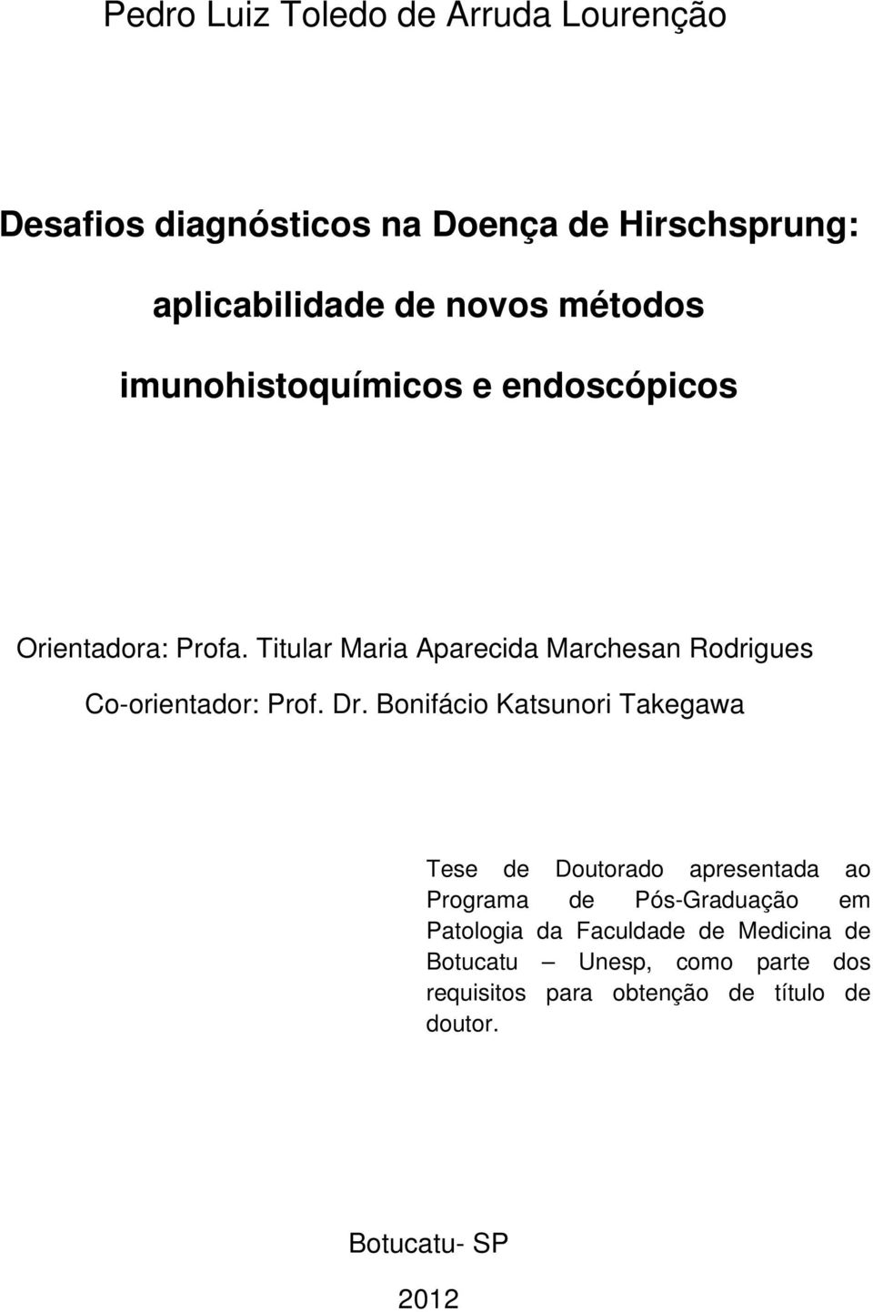 Titular Maria Aparecida Marchesan Rodrigues Co-orientador: Prof. Dr.