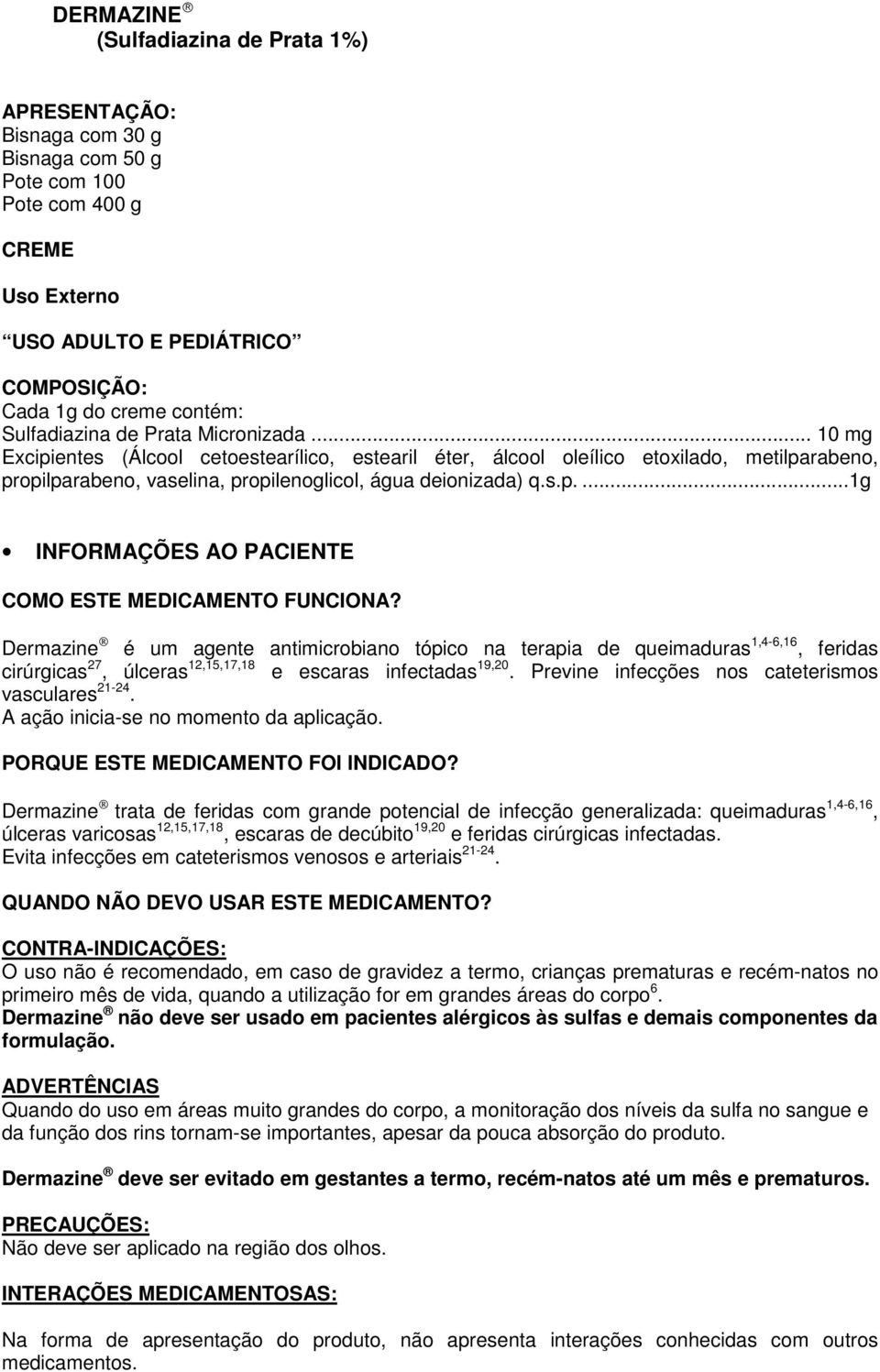 s.p....1g INFORMAÇÕES AO PACIENTE COMO ESTE MEDICAMENTO FUNCIONA?