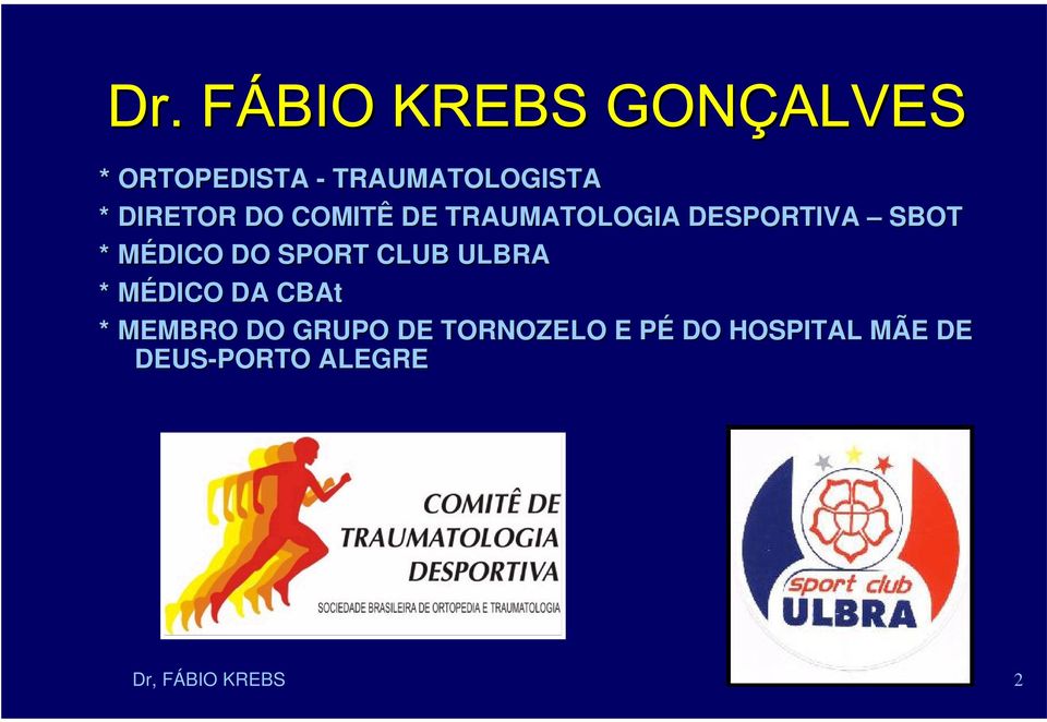 ULBRA * MÉDICO DA CBAt * MEMBRO DO GRUPO DE TORNOZELO E