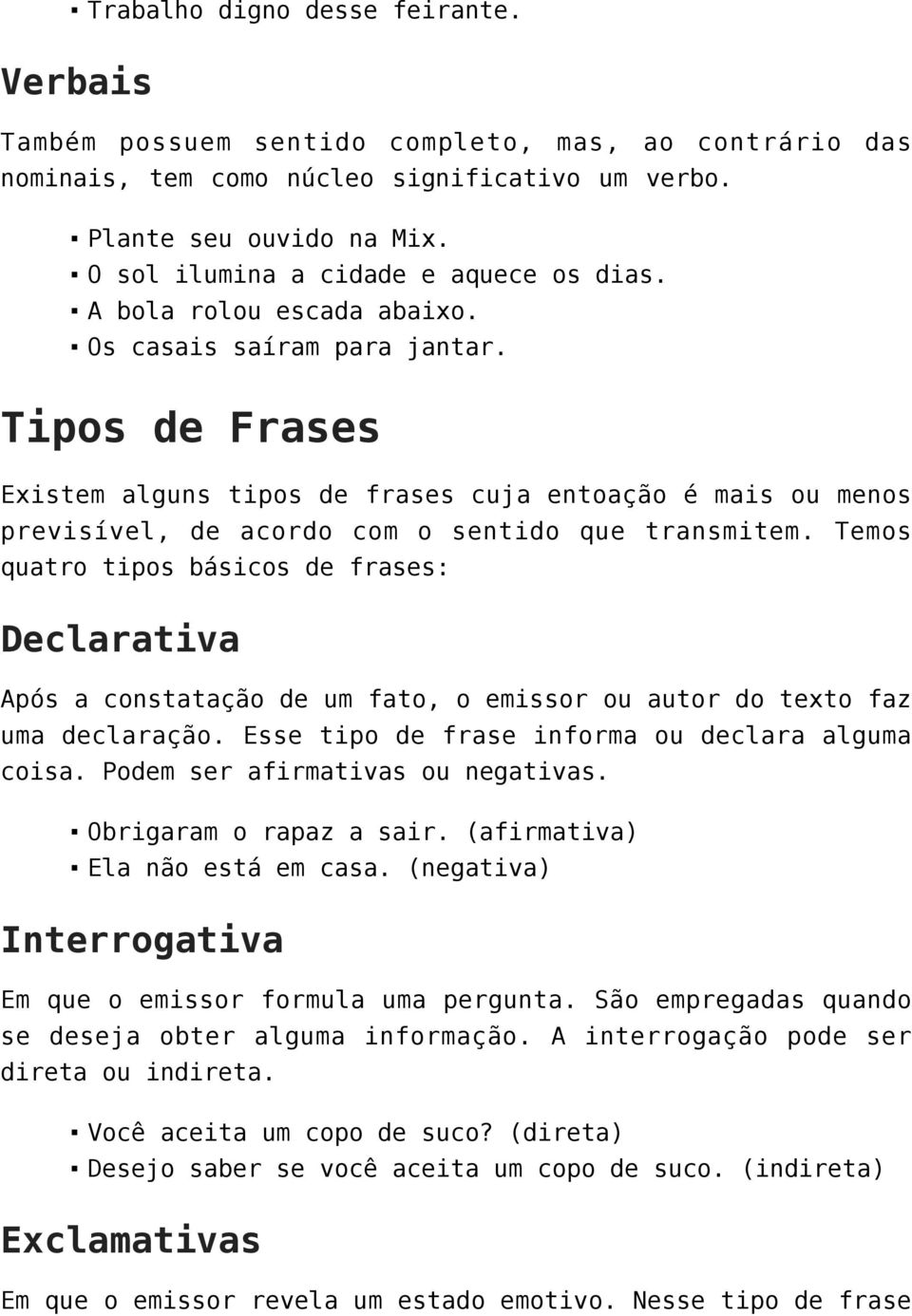 Tipos de Frases Existem alguns tipos de frases cuja entoação é mais ou menos previsível, de acordo com o sentido que transmitem.