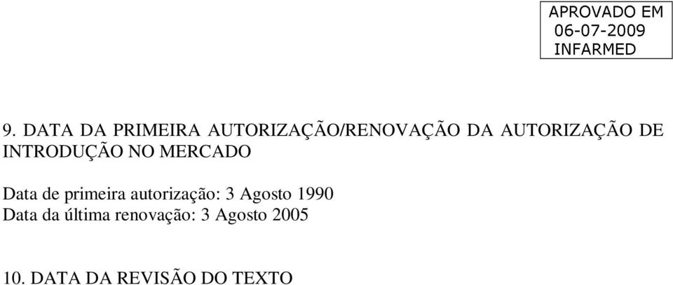 primeira autorização: 3 Agosto 1990 Data da