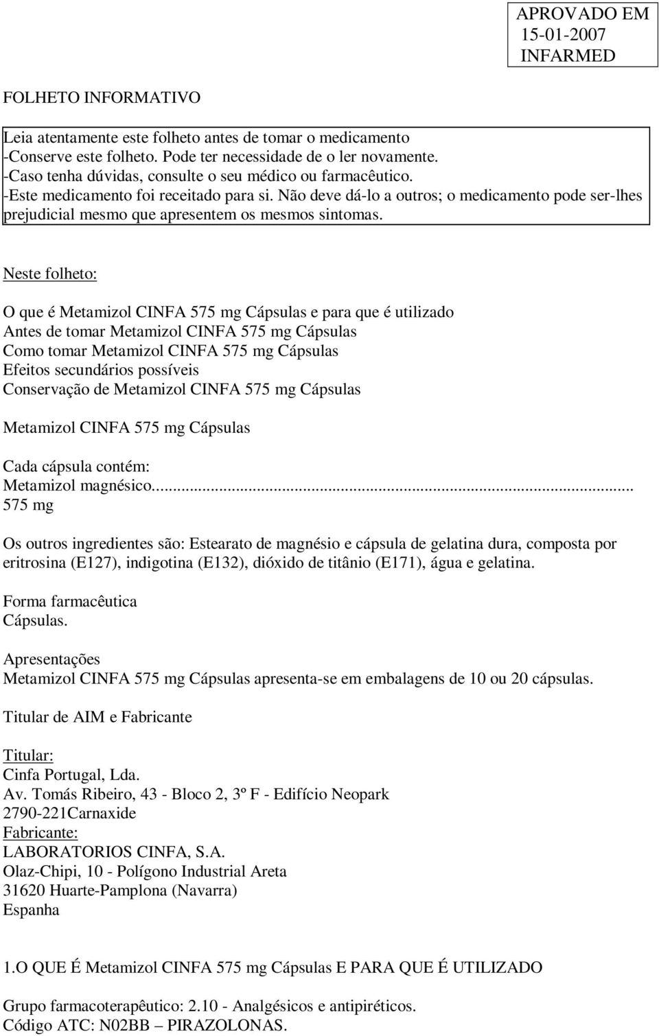 Não deve dá-lo a outros; o medicamento pode ser-lhes prejudicial mesmo que apresentem os mesmos sintomas.