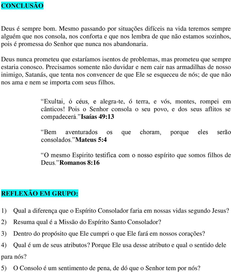 Deus nunca prometeu que estaríamos isentos de problemas, mas prometeu que sempre estaria conosco.