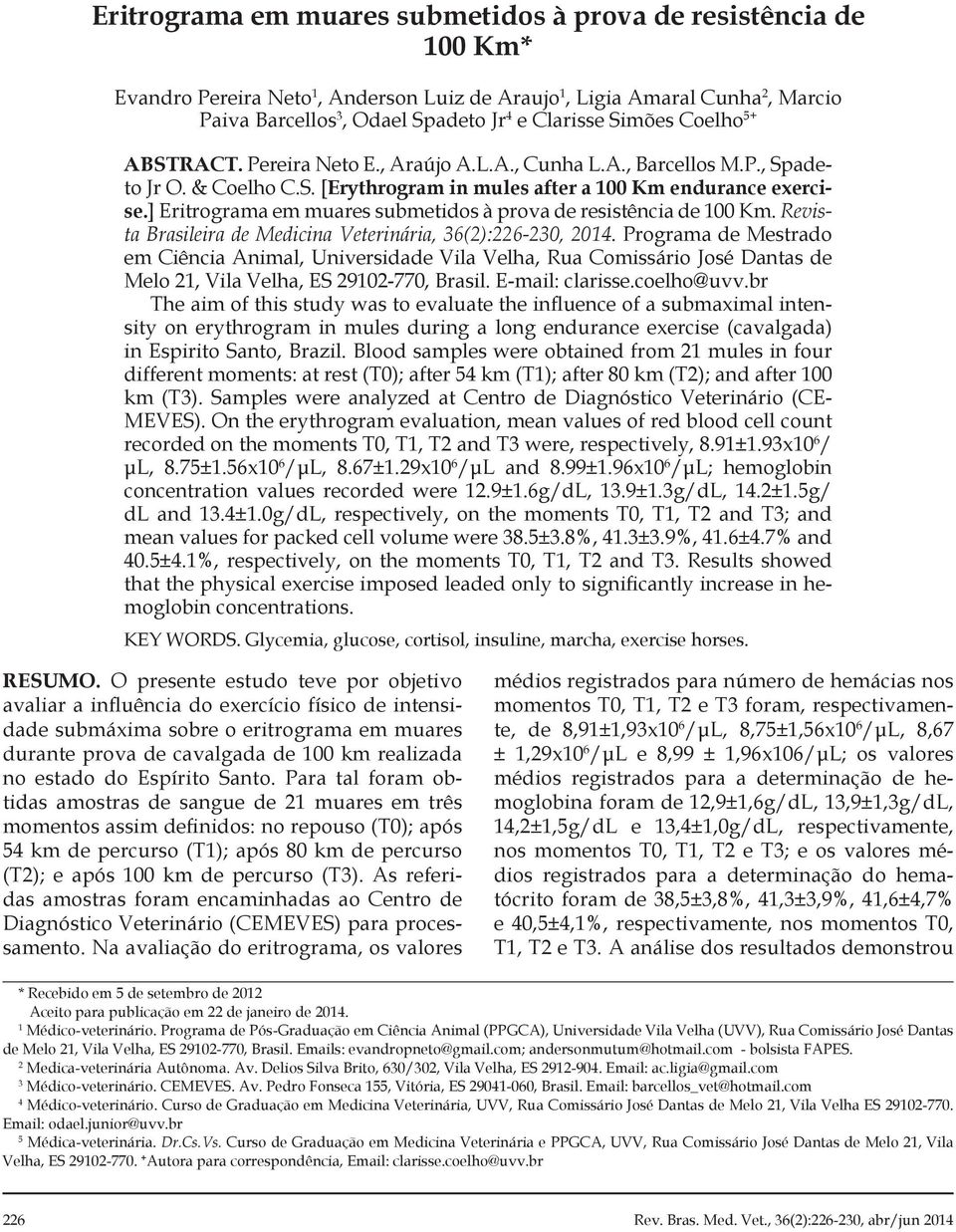 ] Eritrograma em muares submetidos à prova de resistência de 100 Km. Revista Brasileira de Medicina Veterinária, 36(2):226-230, 2014.