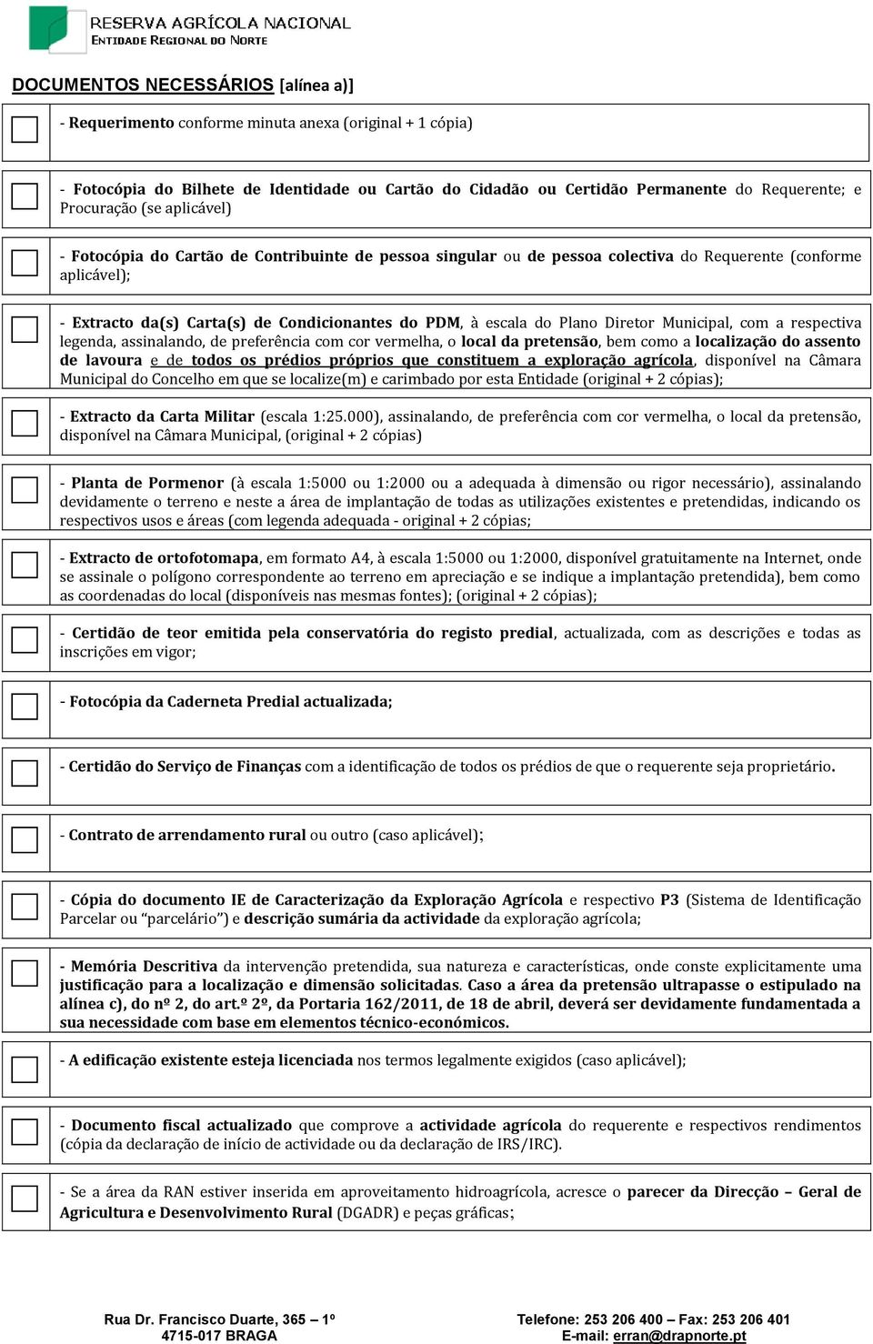 escala do Plano Diretor Municipal, com a respectiva legenda, assinalando, de preferência com cor vermelha, o local da pretensão, bem como a localização do assento de lavoura e de todos os prédios