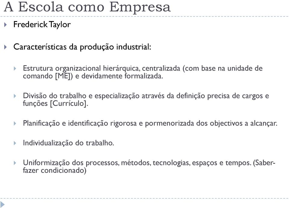 Divisão do trabalho e especialização através da definição precisa de cargos e funções [Currículo].