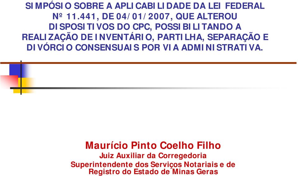 INVENTÁRIO, PARTILHA, SEPARAÇÃO E DIVÓRCIO CONSENSUAIS POR VIA ADMINISTRATIVA.