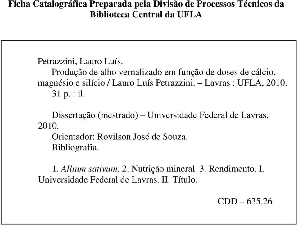 Lavras : UFLA, 2010. 31 p. : il. Dissertação (mestrado) Universidade Federal de Lavras, 2010.