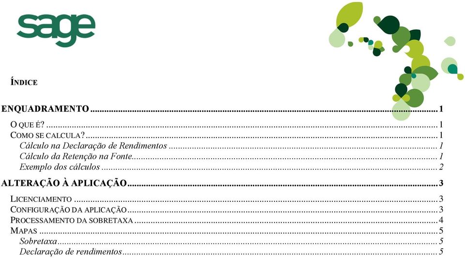 .. 1 Exemplo dos cálculos... 2 ALTERAÇÃO À APLICAÇÃO... 3 LICENCIAMENTO.
