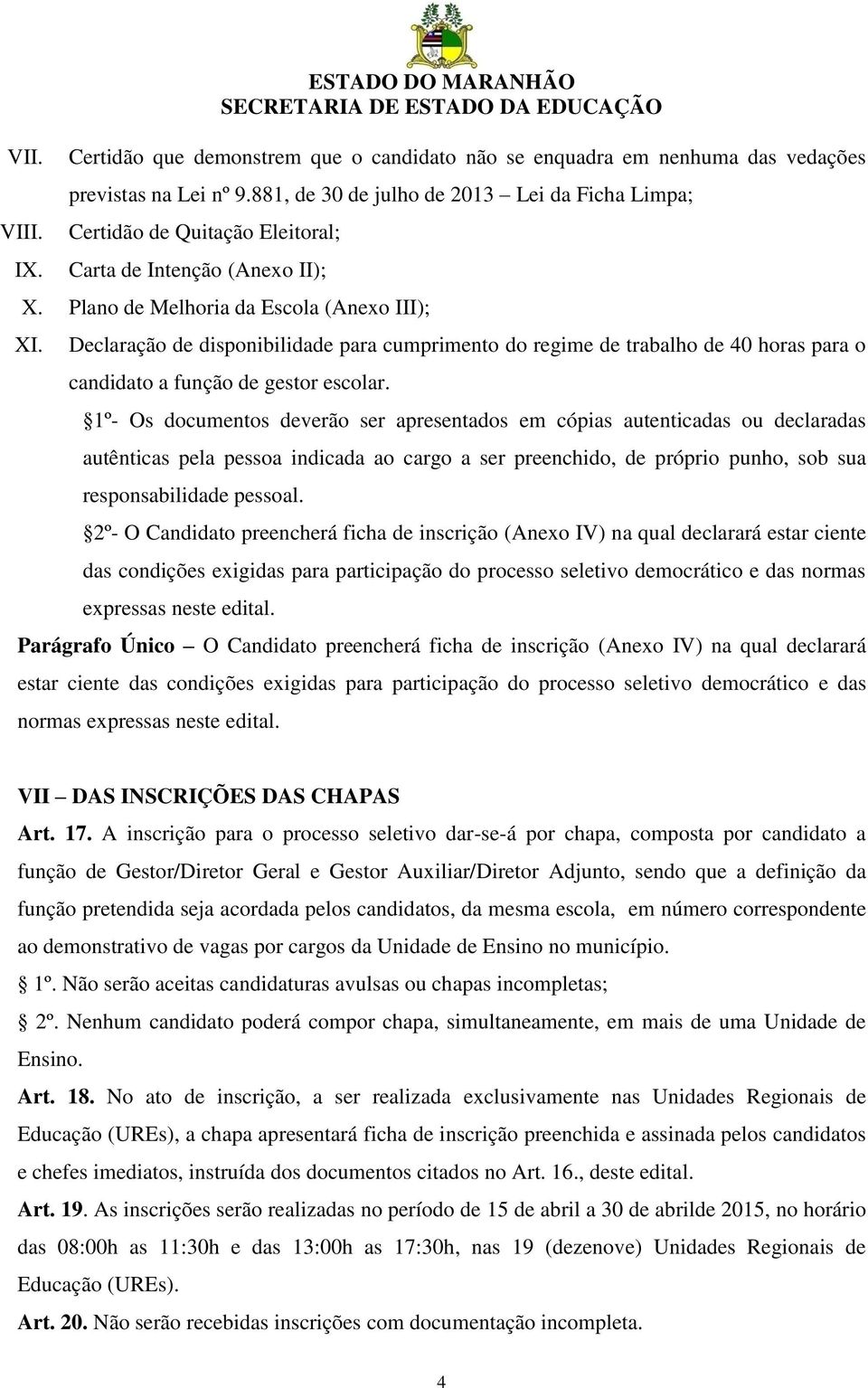 Declaração de disponibilidade para cumprimento do regime de trabalho de 40 horas para o candidato a função de gestor escolar.